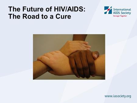 The Future of HIV/AIDS: The Road to a Cure. How HIV persists during therapy?  Ongoing viral replication occurs in subjects on suppressive HAART (TW Chun,