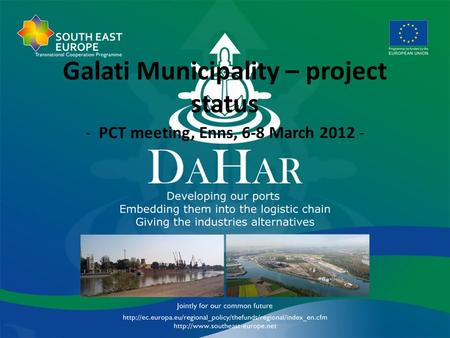 Galati Municipality – project status - PCT meeting, Enns, 6-8 March 2012 -