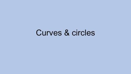 Curves & circles. Write down a possible equation that this could represent y = 6 – 3x or y = -3x + 6.