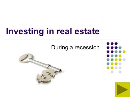Investing in real estate During a recession. In economics, recessions are sometimes defined as periods of economic contraction marked by an extended decline.
