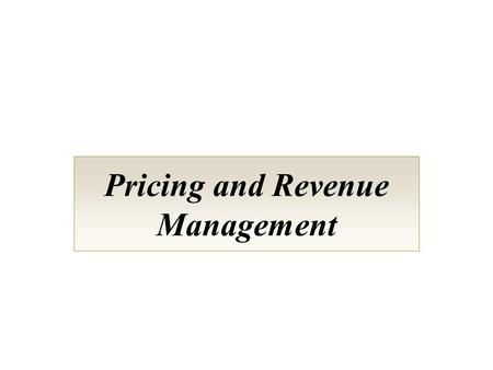 Pricing and Revenue Management