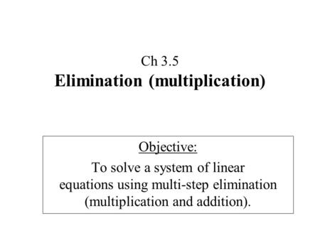 Ch 3.5 Elimination (multiplication)