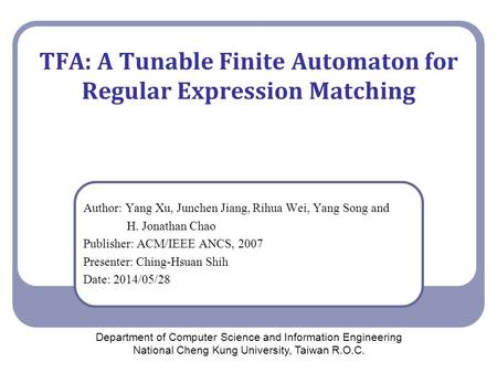 TFA: A Tunable Finite Automaton for Regular Expression Matching Author: Yang Xu, Junchen Jiang, Rihua Wei, Yang Song and H. Jonathan Chao Publisher: ACM/IEEE.