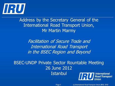 Address by the Secretary General of the International Road Transport Union, Mr Martin Marmy Facilitation of Secure Trade and International Road Transport.