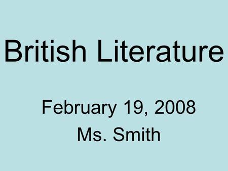 British Literature February 19, 2008 Ms. Smith. Agenda: 1) Peer conference regarding “Let Teenagers Try Adulthood” 2) Create an outline for Botstein’s.