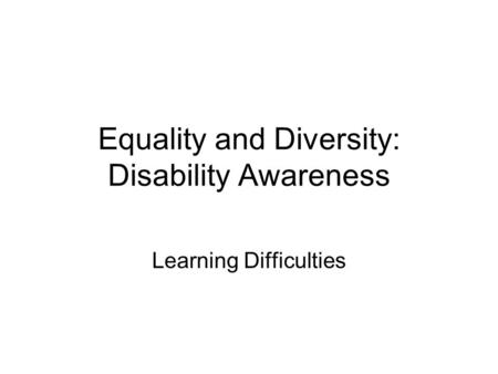 Equality and Diversity: Disability Awareness