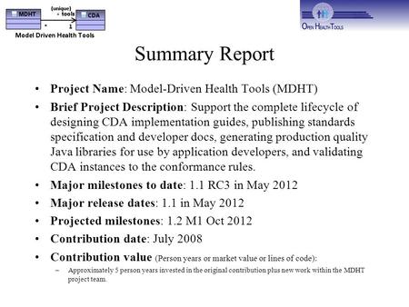 Summary Report Project Name: Model-Driven Health Tools (MDHT) Brief Project Description: Support the complete lifecycle of designing CDA implementation.
