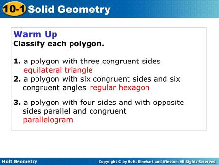 Warm Up Classify each polygon. 1. a polygon with three congruent sides