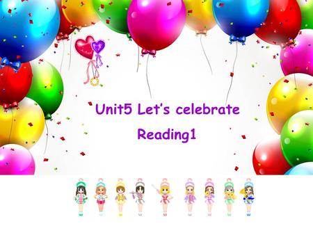 Unit5 Let’s celebrate Reading1. 2.They eat moon cakes. 3.They enjoy the full moon. 1.People usually get together to have a big dinner. 圆月 ['mu:nkeik]