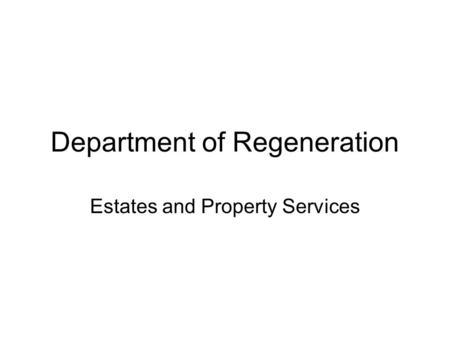 Department of Regeneration Estates and Property Services.