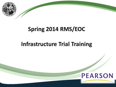 Spring 2014 RMS/EOC Infrastructure Trial Training.