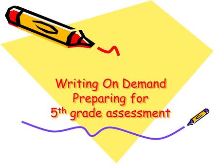Writing On Demand Preparing for 5th grade assessment