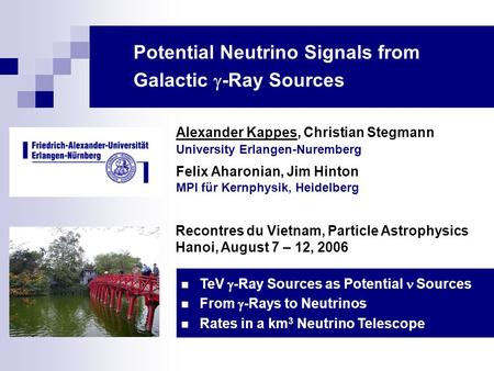 Potential Neutrino Signals from Galactic  -Ray Sources Alexander Kappes, Christian Stegmann University Erlangen-Nuremberg Felix Aharonian, Jim Hinton.