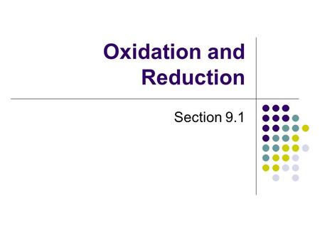 Oxidation and Reduction Section 9.1. Electron Transfer Theory According to modern theory the gain of electrons is called reduction. the loss of electrons.