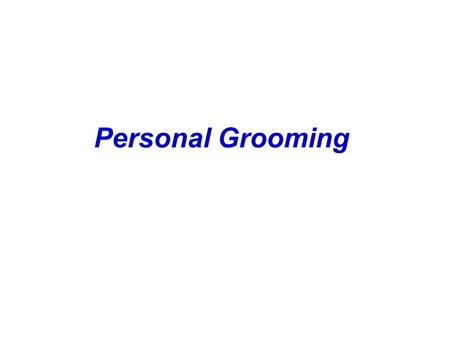 Personal Grooming.