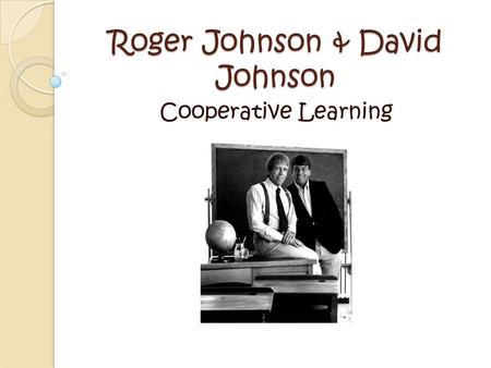 Roger Johnson & David Johnson Cooperative Learning.