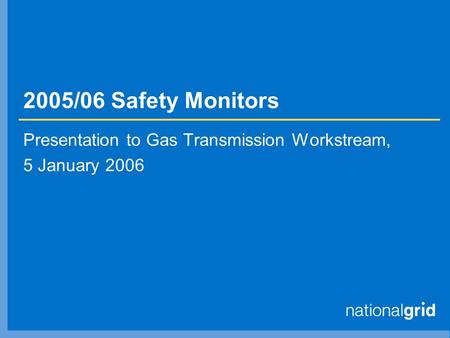 2005/06 Safety Monitors Presentation to Gas Transmission Workstream, 5 January 2006.