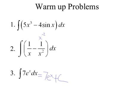 Warm up Problems 1. 2. 3.. More With Integrals It can be helpful to guess and adjust Ex.