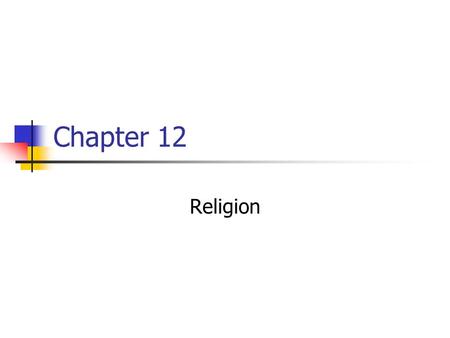 Chapter 12 Religion. Animism Theodicy Durkheim Sacred and the Profane.