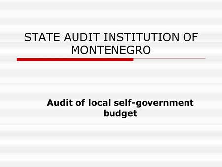 STATE AUDIT INSTITUTION OF MONTENEGRO Audit of local self-government budget.