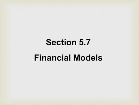 Section 5.7 Financial Models. A credit union pays interest of 4% per annum compounded quarterly on a certain savings plan. If $2000 is deposited.