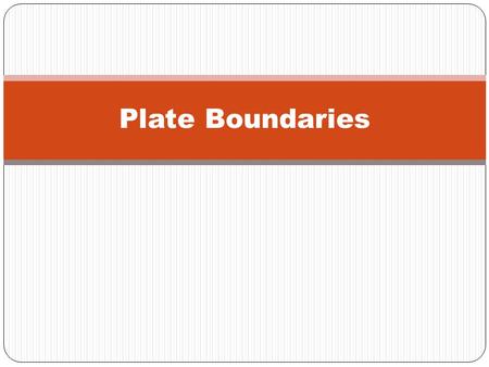 Plate Boundaries. Convergent Boundaries 2 plates move toward each other Destructive plate margins Old plate material is being recycled Oceanic crust.