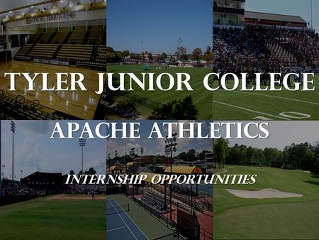 Tyler Junior College Apache Athletics Internship OPPORTUNITIES.