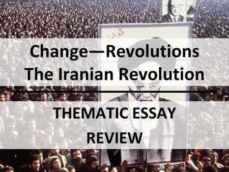 Change—Revolutions The Iranian Revolution