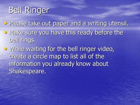 Bell Ringer Please take out paper and a writing utensil. Please take out paper and a writing utensil. Make sure you have this ready before the bell rings.