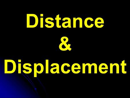 Distance & Displacement. Distance Distance (d) – how far an object travels Does not depend on direction Imagine an ant crawling along a ruler What distance.