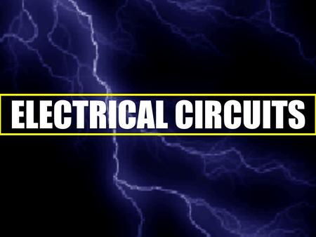ELECTRICAL CIRCUITS.