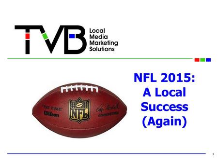 NFL 2015: A Local Success (Again) 1. BackgroundBackground 2 Following 2014’s successful format, CBS & NFLN once again teamed up to air 8 Thursday night.