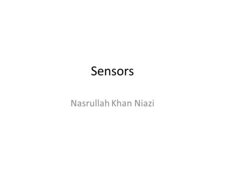 Sensors Nasrullah Khan Niazi. Using Device Sensors The Android SDK provides access to raw data from sensors on the device.The sensors,and their precision.