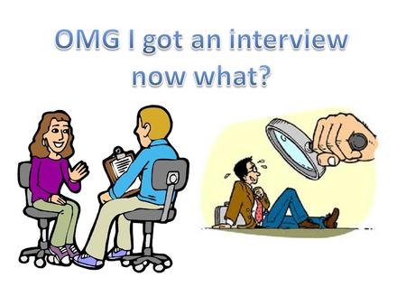 OMG I got an interview now what?