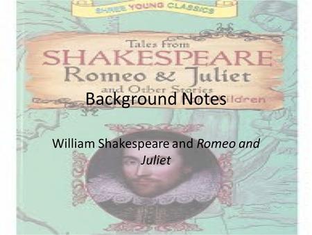 William Shakespeare and Romeo and Juliet