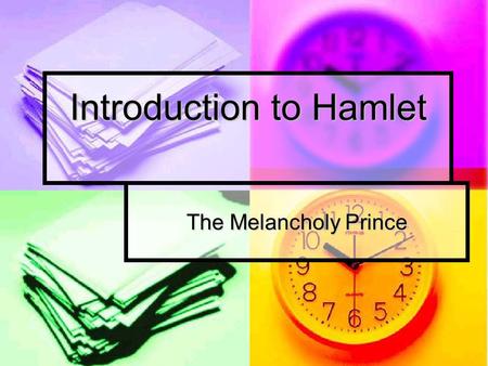 Introduction to Hamlet The Melancholy Prince. Simpson’s Version of Hamlet https://www.youtube.com/watch?v =VCW_ng1GEG4 https://www.youtube.com/watch?v.