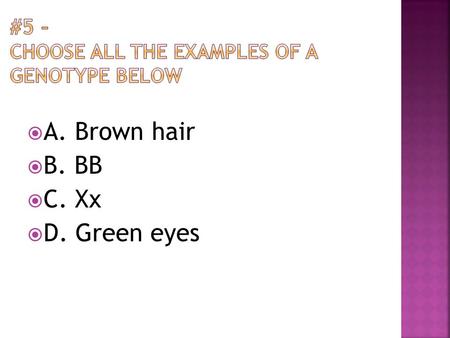 AA. Brown hair BB. BB CC. Xx DD. Green eyes.