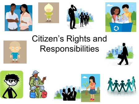 Citizen’s Rights and Responsibilities. What is a citizen??????? Person who owes loyalty to & is entitled to protection of a state or nation Can become.