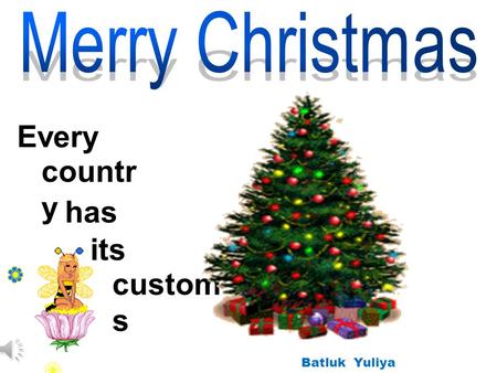 . Every custom s countr y has its Batluk Yuliya. Christmas in Great Britain the 25 th of December (Julian calendar) decorate streets with coloured lights;
