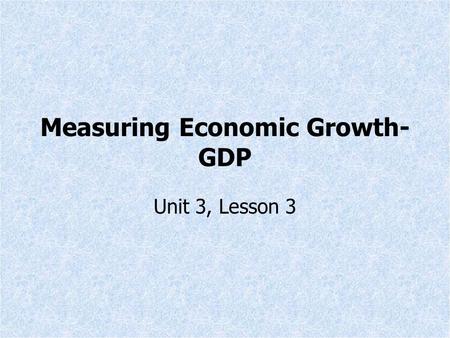 Measuring Economic Growth-GDP