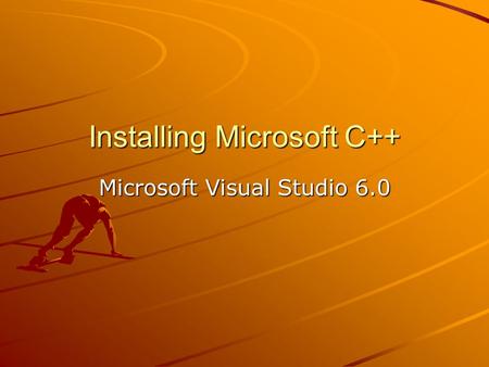 Installing Microsoft C++ Microsoft Visual Studio 6.0.