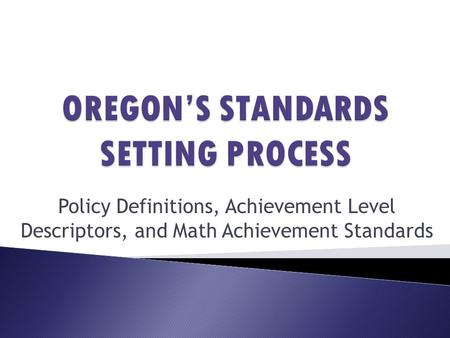 Policy Definitions, Achievement Level Descriptors, and Math Achievement Standards.