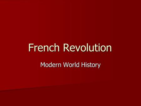 French Revolution Modern World History. Background France – richest and most powerful nation in Europe France – richest and most powerful nation in Europe.
