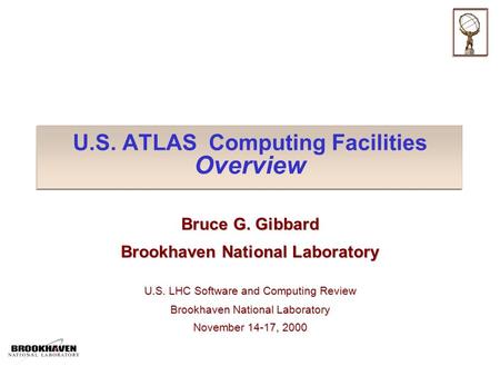 U.S. ATLAS Computing Facilities Overview Bruce G. Gibbard Brookhaven National Laboratory U.S. LHC Software and Computing Review Brookhaven National Laboratory.