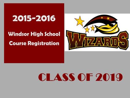 + CLASS OF 2019 2015-2016 Windsor High School Course Registration.