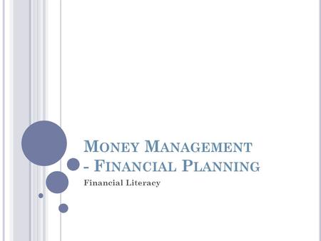 M ONEY M ANAGEMENT - F INANCIAL P LANNING Financial Literacy.