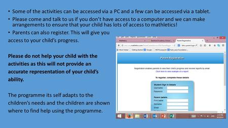 Some of the activities can be accessed via a PC and a few can be accessed via a tablet. Please come and talk to us if you don’t have access to a computer.