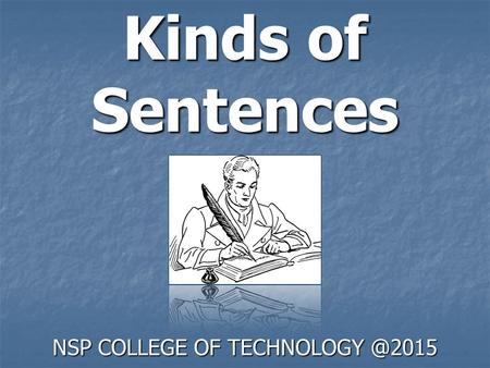 Kinds of Sentences NSP COLLEGE OF