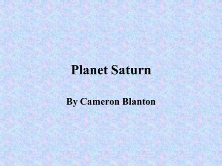 Planet Saturn By Cameron Blanton.