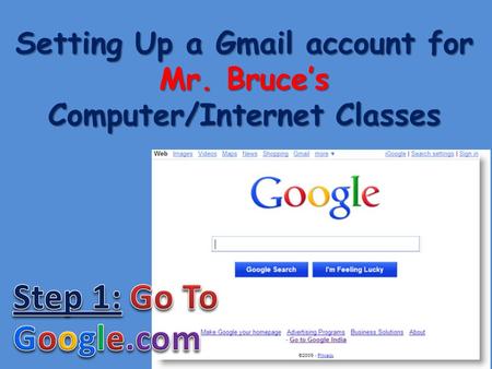 Setting Up a Gmail account for Mr. Bruce’s Computer/Internet Classes.